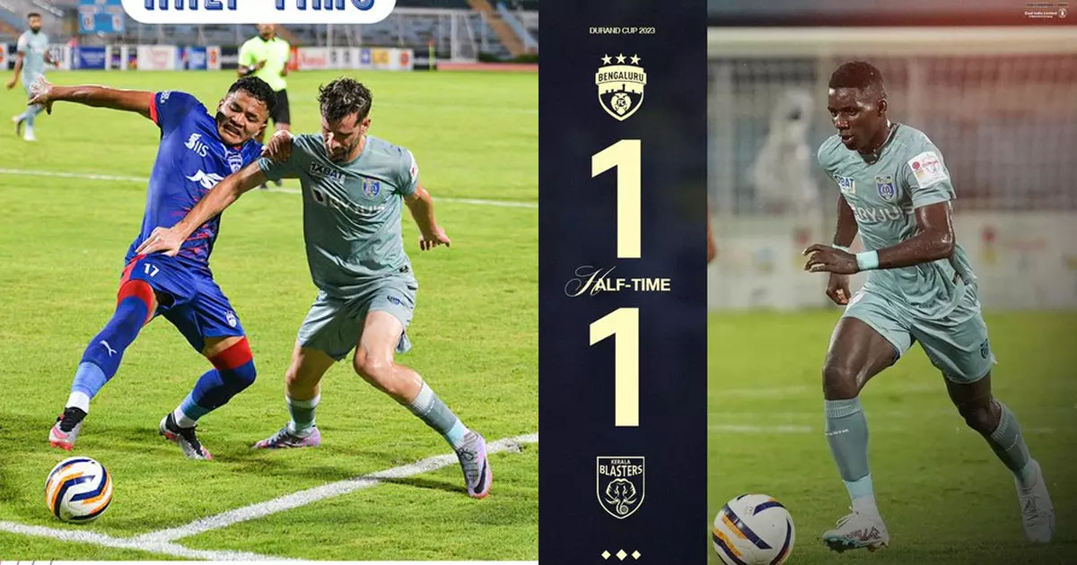 Durant Cup Bengaluru FC-Kerala Blasters Fc match first half tied