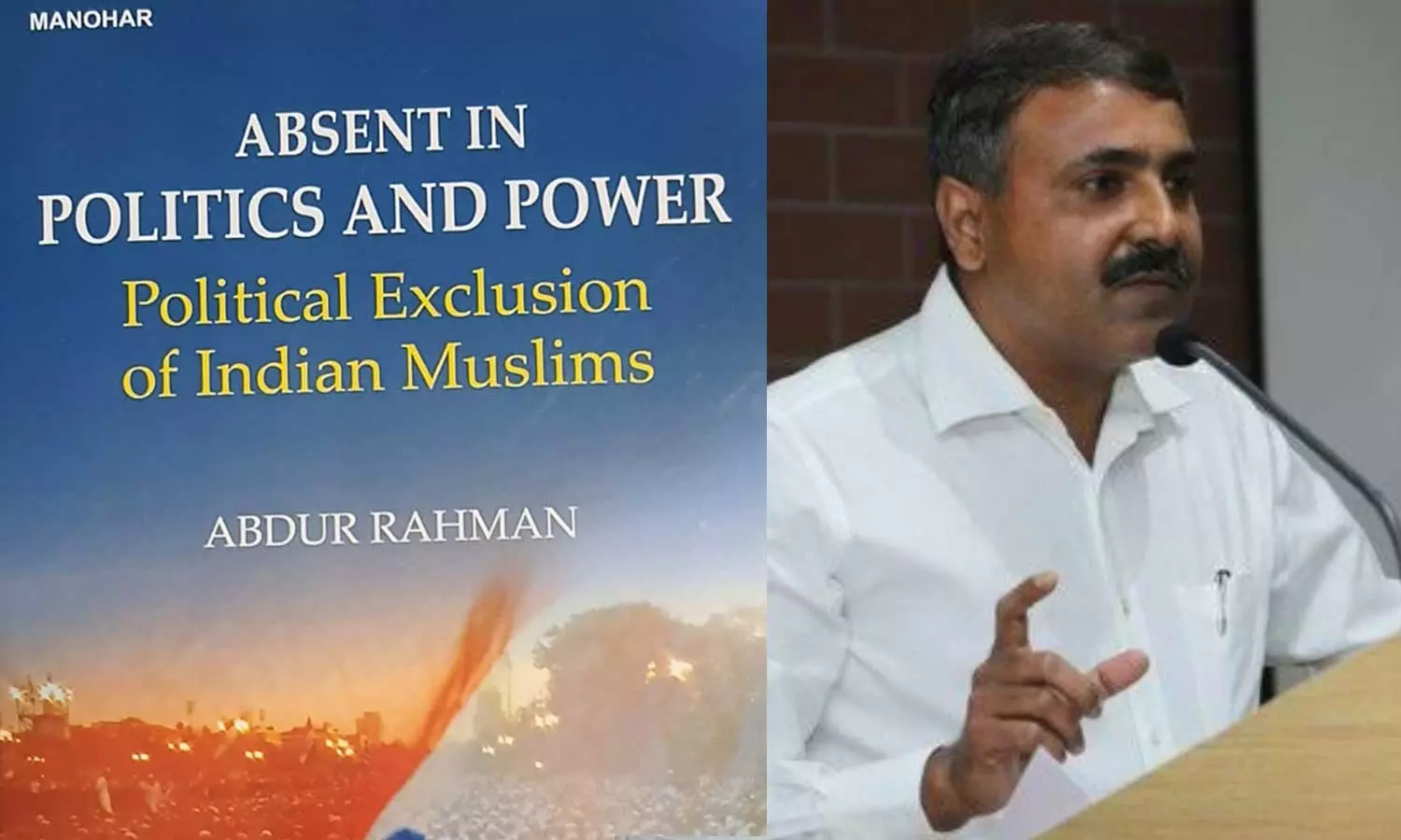 Absent in Politics and Power, Political Exclusion of Indian Muslims,IPS officer Abdur Rahman