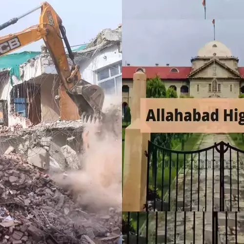 Bulldozer Raj persist in UP despite Supreme Court ban Says High Court