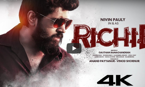 നിവിന്‍ പോളിയുടെ റിച്ചി എട്ടിനെത്തും; ട്രെയിലര്‍ കാണാം