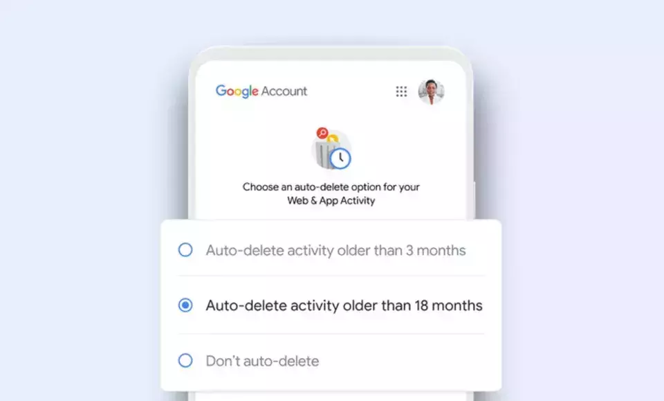 18 മാസത്തിന് മുമ്പുള്ള പുതിയ ഉപഭോക്താക്കളുടെ തിരച്ചില്‍ വിവരങ്ങള്‍ സ്വയം നീക്കം ചെയ്യുമെന്ന് ഗൂഗിള്‍
